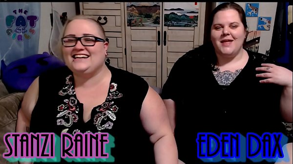 Zo Podcast X Presents The Fat Girls Podcast Hosted By:Eden Dax & Stanzi Raine Episode 1 pt 1